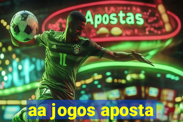 aa jogos aposta